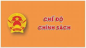 Chế Độ Chính Sách Đối Với Người Có Công