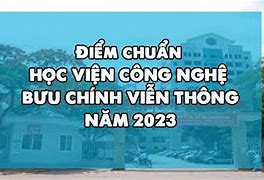 Điểm Chuẩn Học Viện Công Nghệ Bưu Chính Viễn Thông 2024